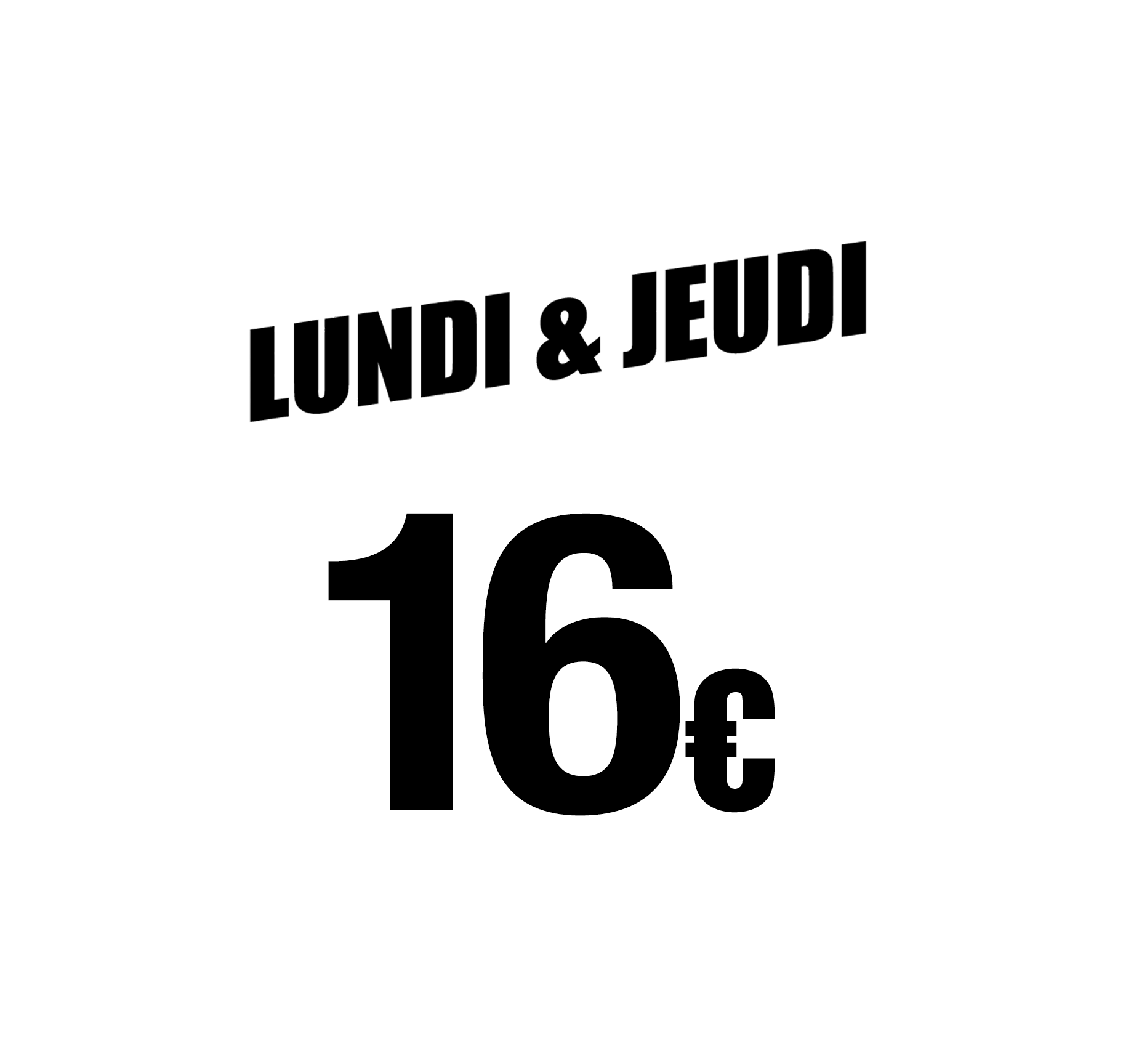 Lundi et Jeudi All-In : 16 €